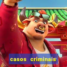 casos criminais para resolver